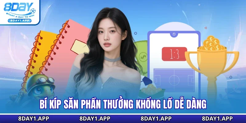 Bí kíp săn phần thưởng khổng lồ dễ dàng