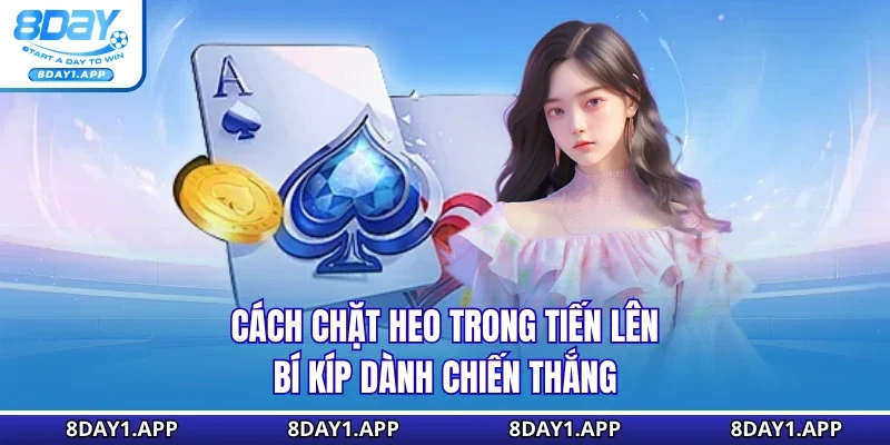 cách chặt heo trong tiến lên
