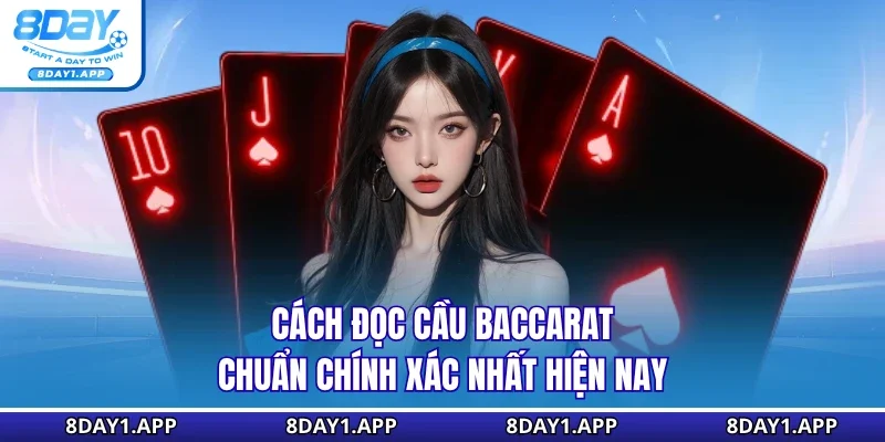 Cách đọc cầu baccarat chuẩn