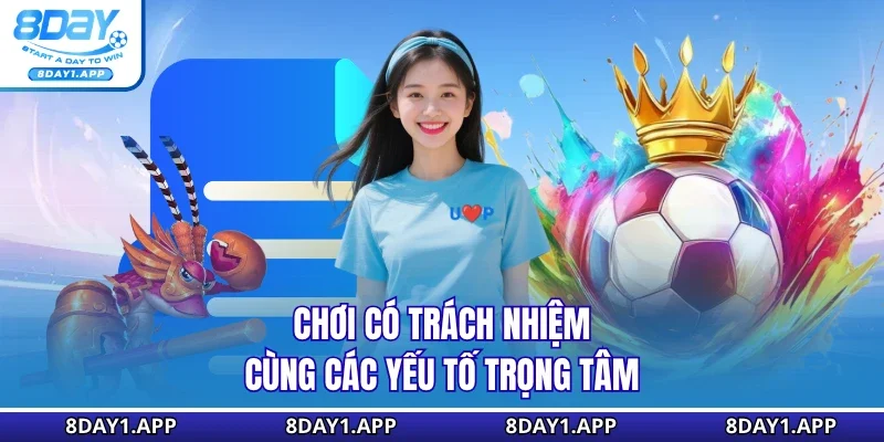 Chơi có trách nhiệm cùng các yếu tố trọng tâm