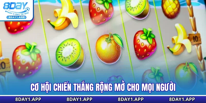 Cơ hội chiến thắng rộng mở cho mọi người