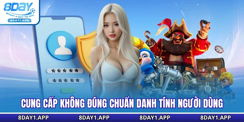 Cung cấp không đúng chuẩn danh tính người dùng