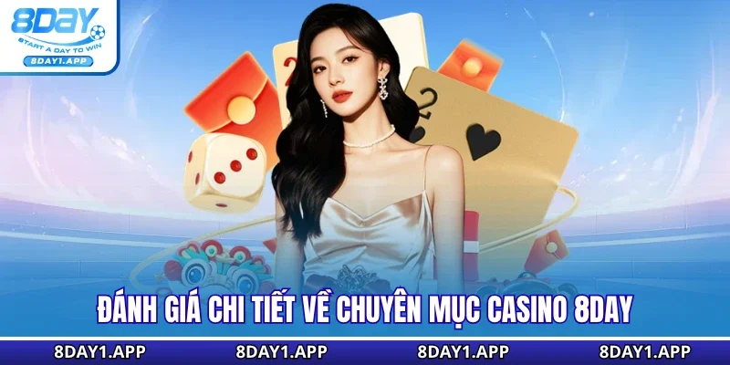 Đánh giá chi tiết về chuyên mục Casino 8DAY