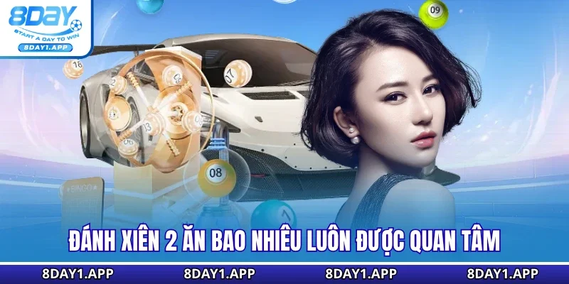 Đánh xiên 2 ăn bao nhiêu luôn được quan tâm