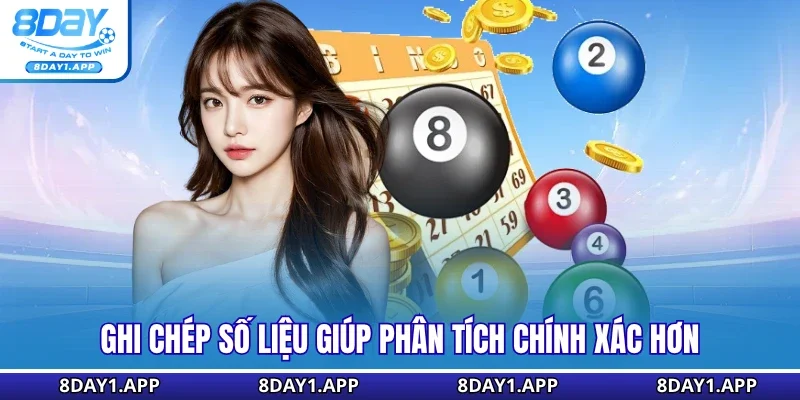 Ghi chép số liệu giúp phân tích chính xác hơn