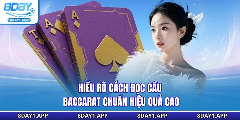 Hiểu rõ cách đọc cầu baccarat chuẩn hiệu quả cao