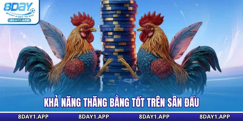 Khả năng thăng bằng tốt trên sân đấu