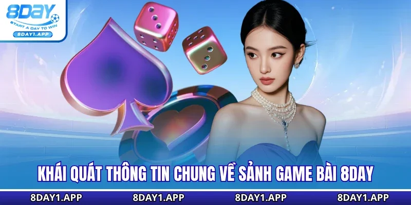 Khái quát thông tin chung về sảnh game bài 8DAY