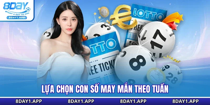 Lựa chọn con số may mắn theo tuần