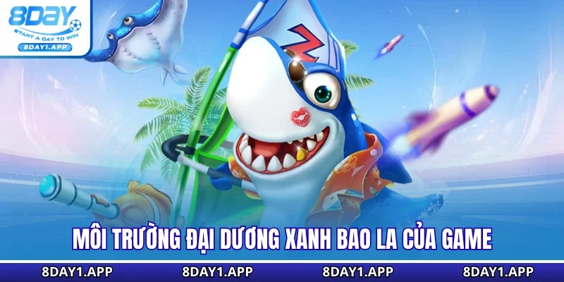 Môi trường đại dương xanh bao la của game