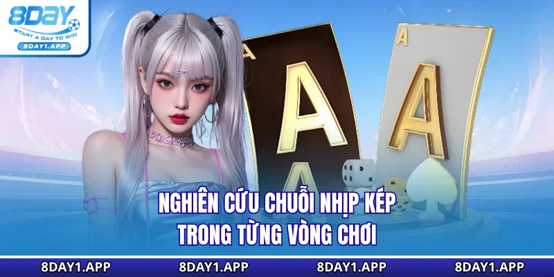 Nghiên cứu chuỗi nhịp kép trong từng vòng chơi