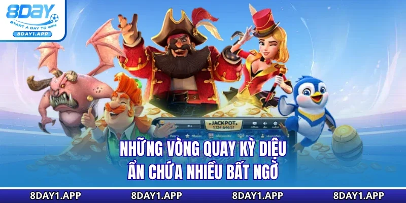 Những vòng quay kỳ diệu ẩn chứa nhiều bất ngờ