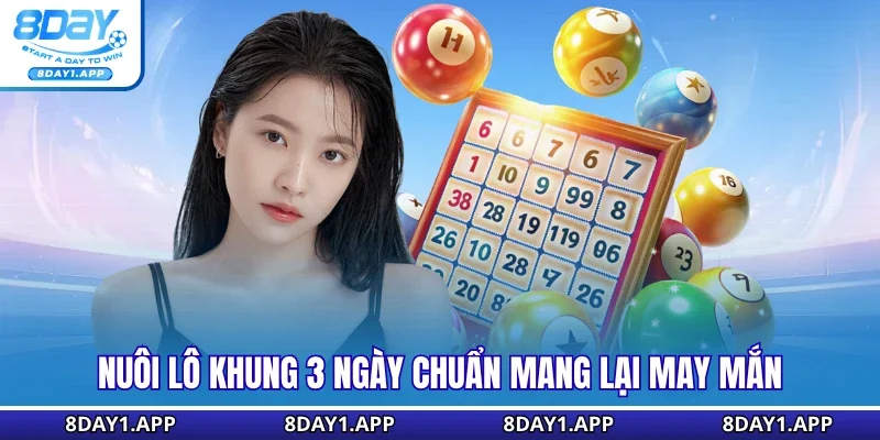 Nuôi lô khung 3 ngày chuẩn mang lại may mắn