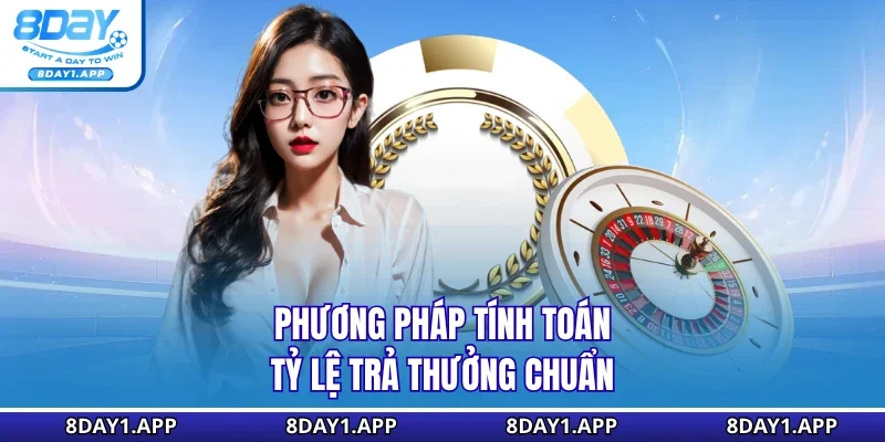 Phương pháp tính toán tỷ lệ trả thưởng chuẩn