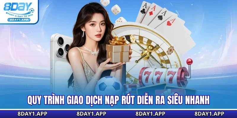 Quy trình giao dịch nạp rút diễn ra siêu nhanh
