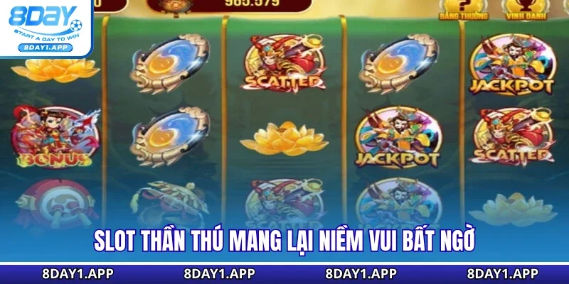 Slot thần thú mang lại niềm vui bất ngờ