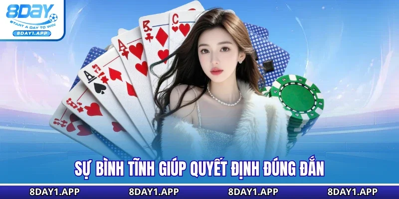 Sự bình tĩnh giúp quyết định đúng đắn