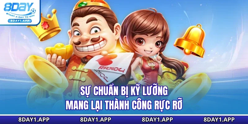 Sự chuẩn bị kỹ lưỡng mang lại thành công rực rỡ