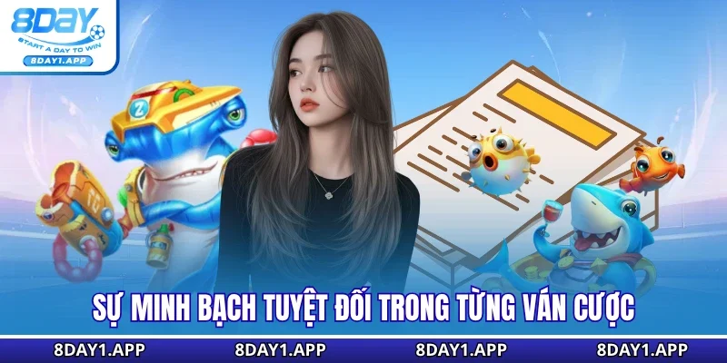 Sự minh bạch tuyệt đối trong từng ván cược