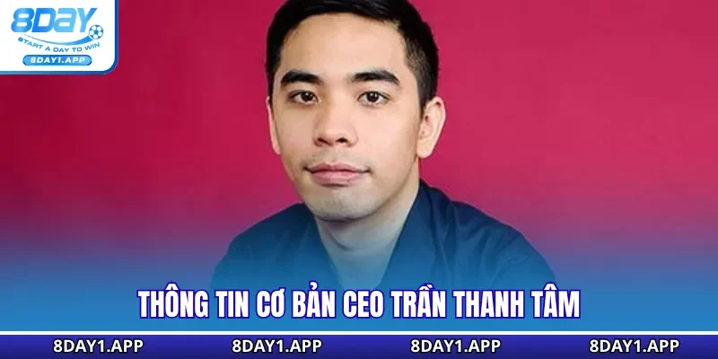 Thông tin cơ bản CEO Trần Thanh Tâm