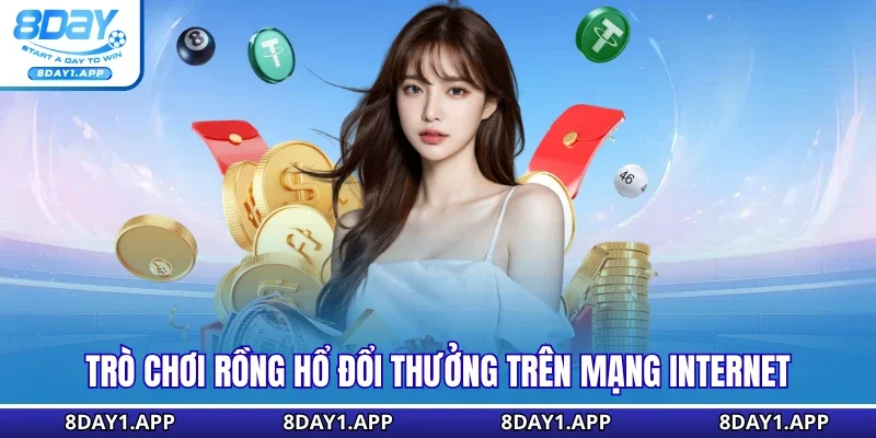 Trò chơi rồng hổ đổi thưởng trên mạng internet