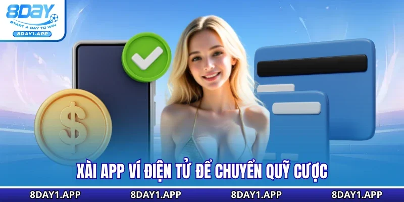 Xài app ví điện tử để chuyển quỹ cược